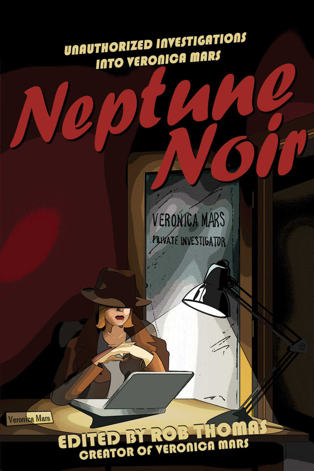 Neptune Noir: Unauthorized Investigations into Veronica Mars book cover by 