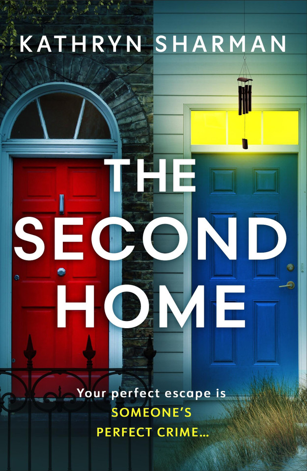 The Second Home: An addictive, page-turning psychological thriller with a killer twist book cover by Kathryn Sharman