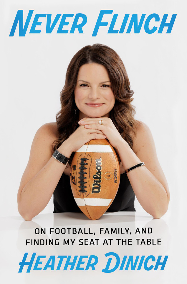 Never Flinch: On Football, Family, and Finding My Seat at the Table book cover by Heather Dinich