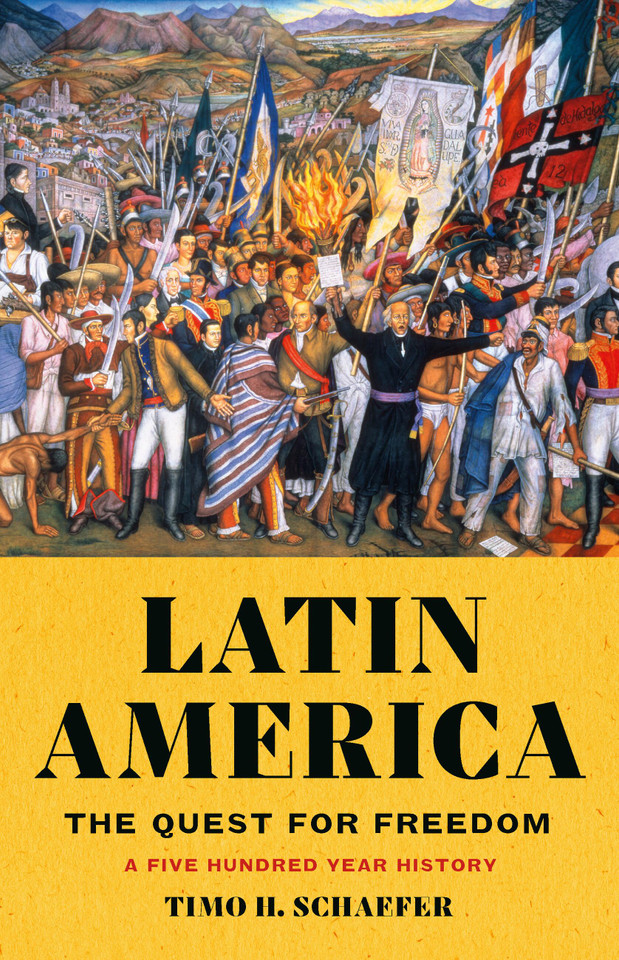 Latin America: The Quest for Freedom—A Five Hundred Year History book cover by Timo H. Schaefer