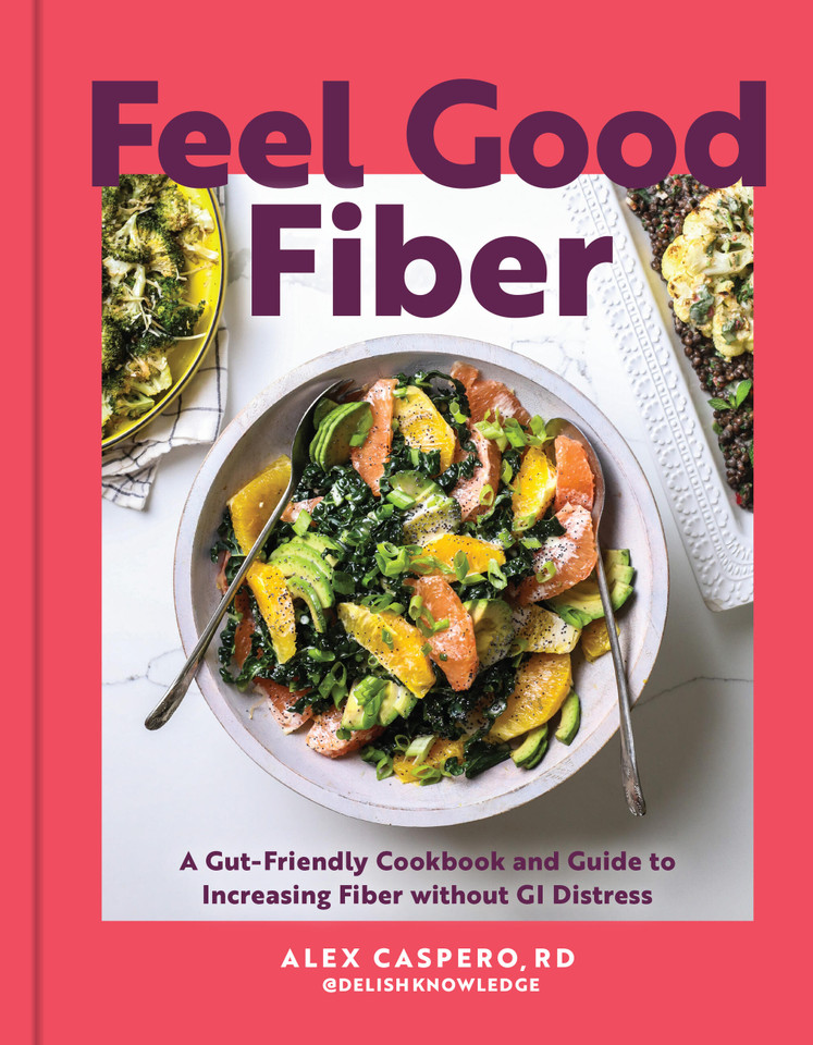 Feel Good Fiber: A Gut-Friendly Cookbook & Guide to Increasing Fiber without GI Distress book cover by Alex Caspero