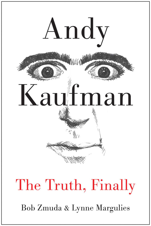 Andy Kaufman: The Truth, Finally book cover by Bob Zmuda, Lynne Margulies