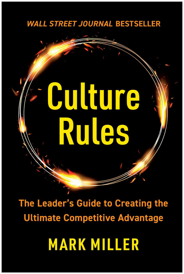 Culture Rules: The Leader's Guide to Creating the Ultimate Competitive Advantage book cover by Mark Miller