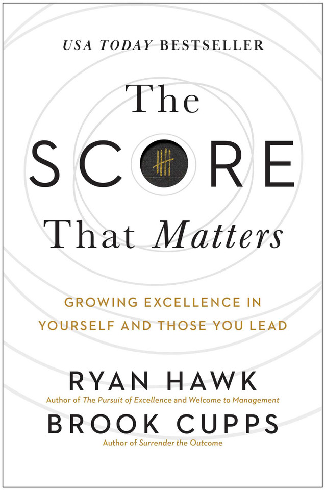 The Score That Matters: Growing Excellence in Yourself and Those You Lead book cover by Ryan Hawk, Brook Cupps