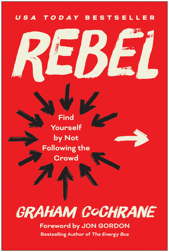 Rebel: Find Yourself by Not Following the Crowd book cover by Graham Cochrane