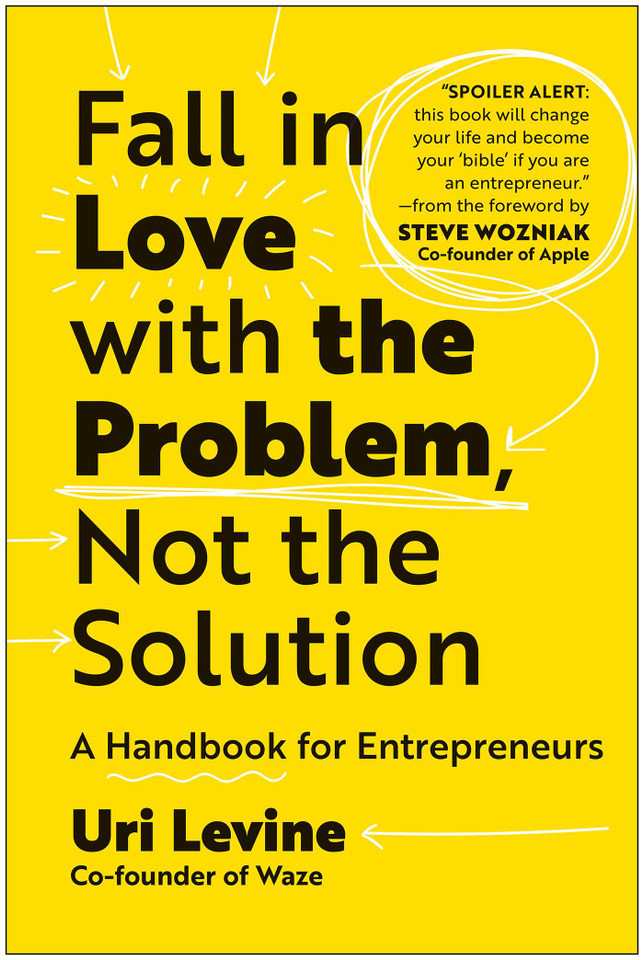Fall in Love with the Problem, Not the Solution: A Handbook for Entrepreneurs book cover by Uri Levine