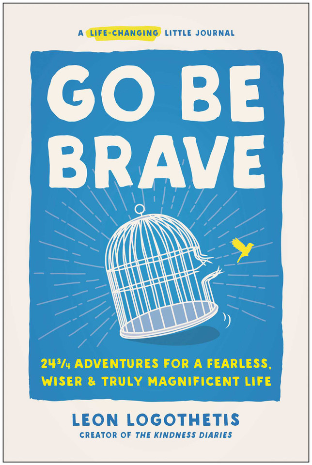 Go Be Brave: 24 ¾ Adventures for a Fearless, Wiser, and Truly Magnificent Life book cover by Leon Logothetis