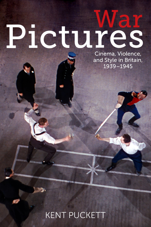 War Pictures: Cinema, Violence, and Style in Britain, 1939-1945 (World War II: The Global, Human, and Ethical Dimension) book cover by Kent Puckett