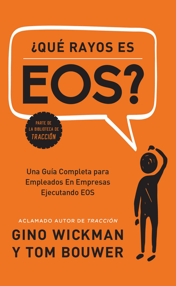 ¿Que Rayos es EOS?: Una Guía Completa para Empleados En Empresas Ejecutando EOS book cover by Gino Wickman, Tom Bouwer