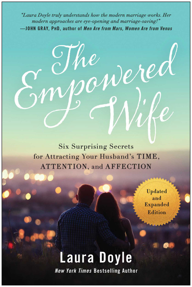 The Empowered Wife, Updated and Expanded Edition: Six Surprising Secrets for Attracting Your Husband's Time, Attention, and Affection book cover by Laura Doyle