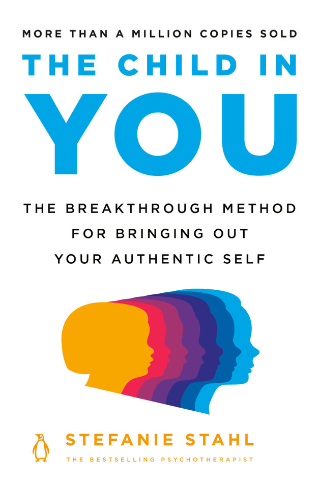 The Child in You: The Breakthrough Method for Bringing Out Your Authentic Self book cover by Stefanie Stahl