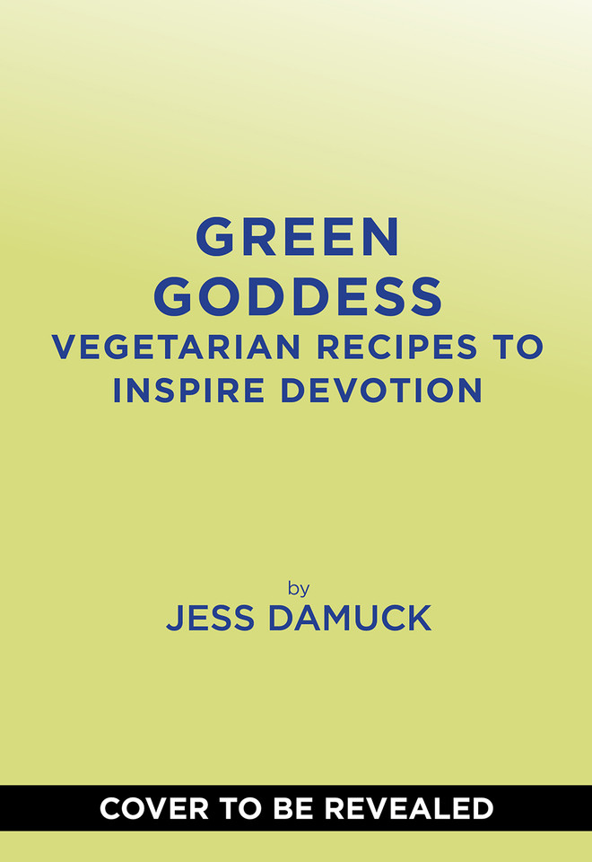 Green Goddess: Vegetarian Recipes to Inspire Devotion book cover by Jess Damuck