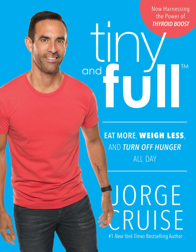 Tiny and Full: Eat More, Weigh Less, and Turn Off Hunger All Day book cover by Jorge Cruise