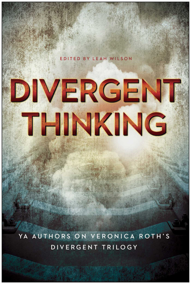 Divergent Thinking: YA Authors on Veronica Roth's Divergent Trilogy book cover by 