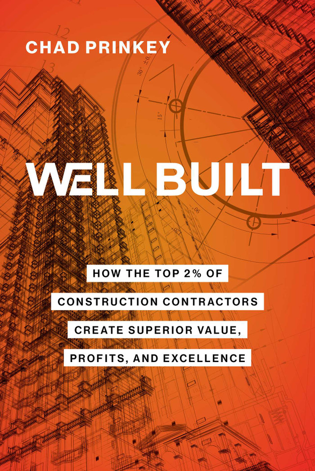 Well Built: How the Top 2% of Construction Contractors Create Superior Value, Profits, and Excellence book cover by Chad Prinkey