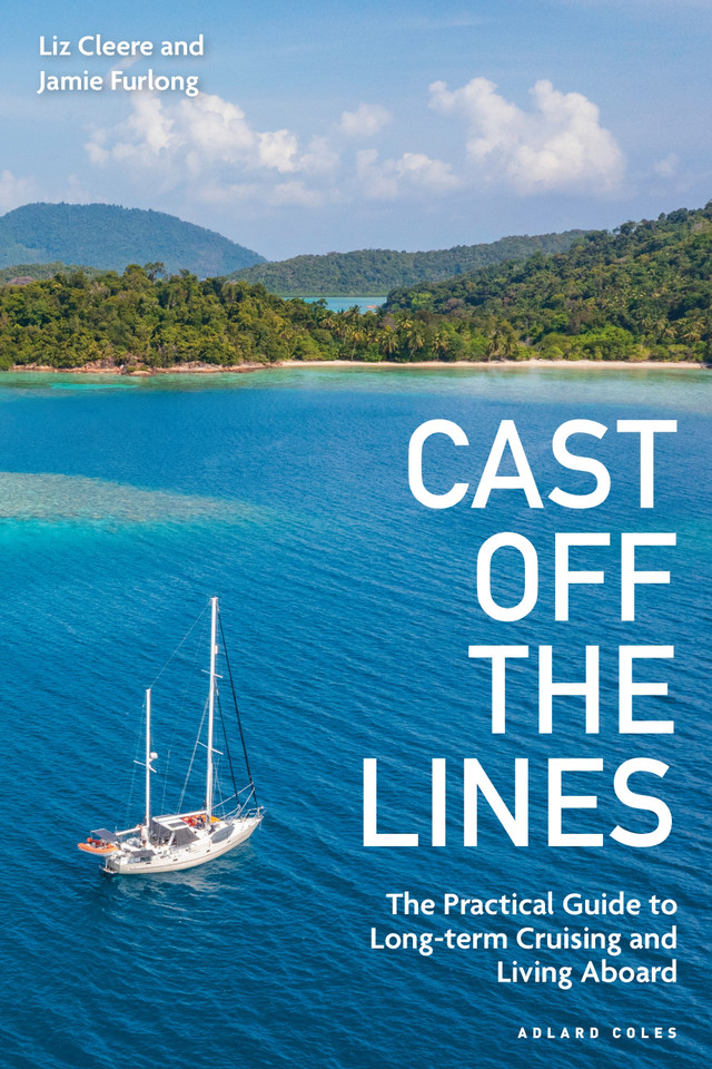 Cast off the Lines: The Practical Guide to Long-term Cruising and Living Aboard book cover by Liz Cleere, Jamie Furlong