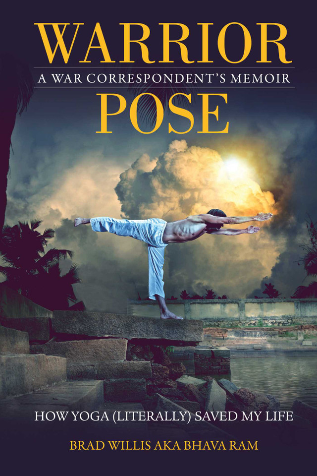 Warrior Pose: How Yoga (Literally) Saved My Life book cover by Brad Willis, Bhava Ram