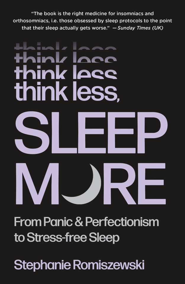 Think Less, Sleep More: From Panic & Perfectionism to Stress-Free Sleep book cover by Stephanie Romiszewski