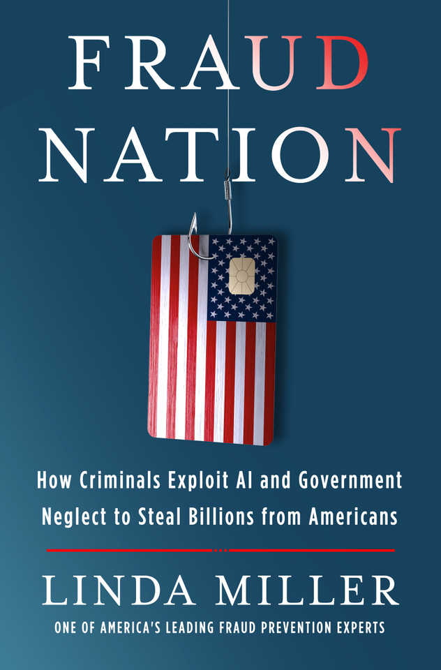 Fraud Nation: How Criminals Exploit AI and Government Neglect to Steal Billions from Americans book cover by Linda Scott Miller