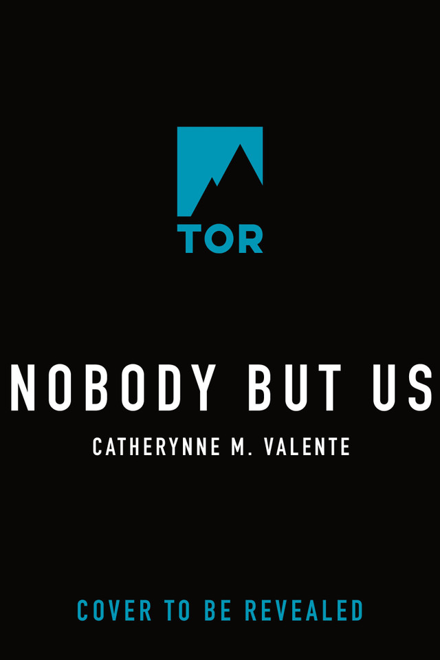 Nobody But Us book cover by Catherynne M. Valente