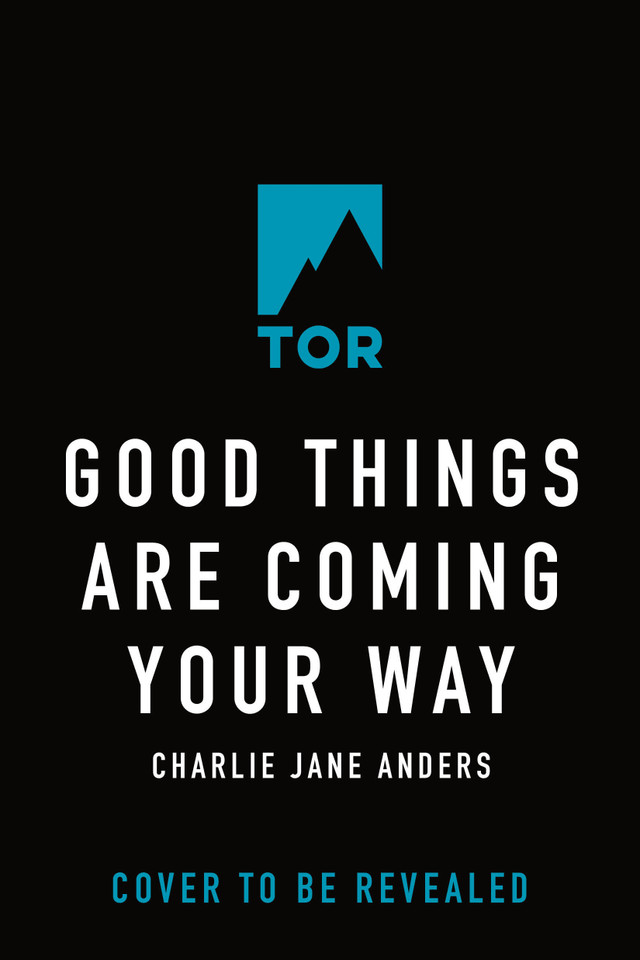 Good Things Are Coming Your Way book cover by Charlie Jane Anders