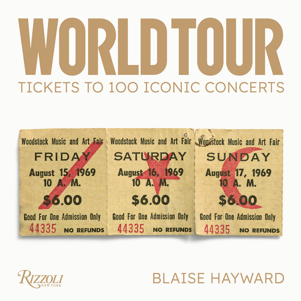World Tour: Tickets to 100 Iconic Concerts book cover by Blaise Hayward