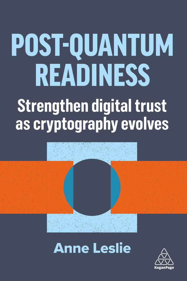Post-Quantum Readiness: Strengthen Digital Trust as Cryptography Evolves book cover by Anne Leslie