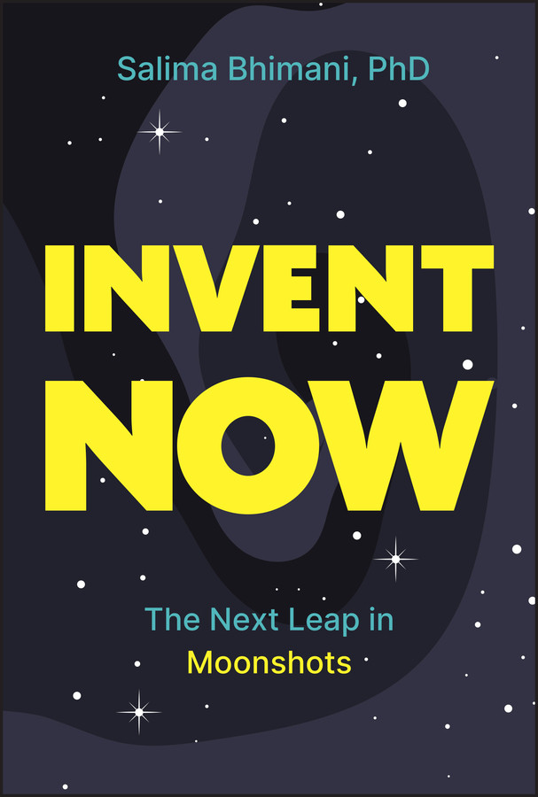 Invent Now: The Next Leap in Moonshots book cover by Salima Bhimani