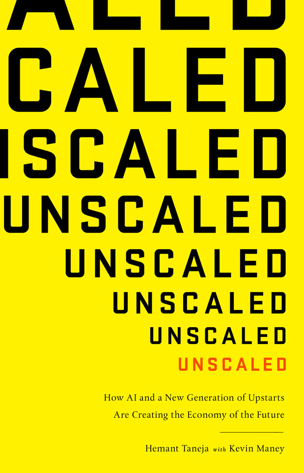 Unscaled: How AI and a New Generation of Upstarts Are Creating the Economy of the Future book cover by Hemant Taneja