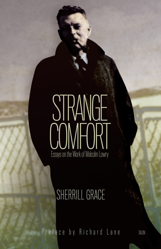 Strange Comfort: Essays on the Work of Malcolm Lowry book cover by Sherrill Grace