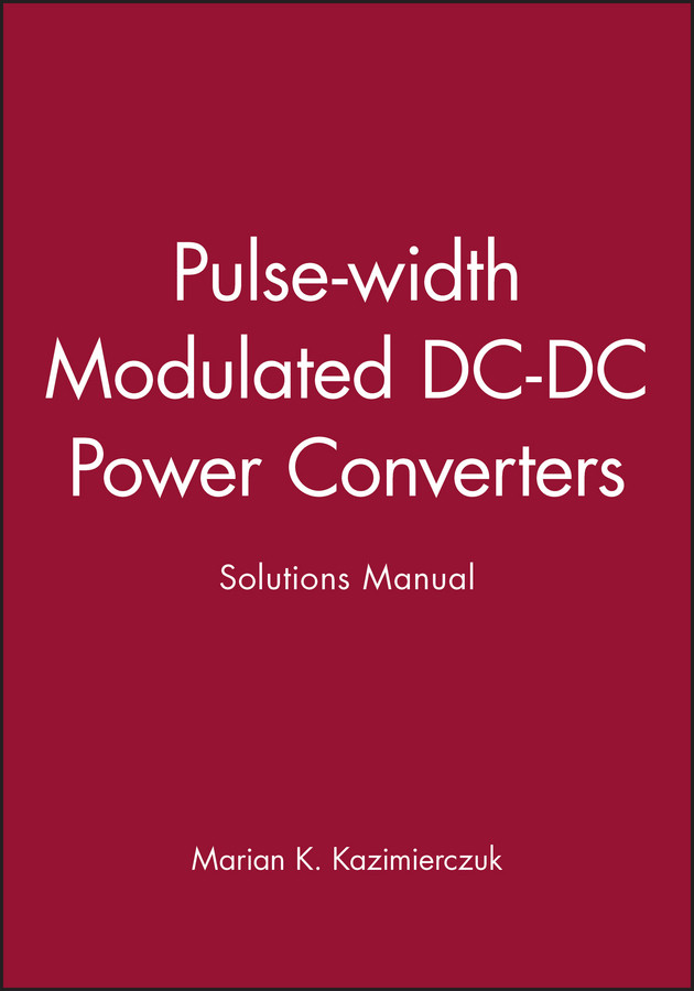 Pulse-width Modulated DC-DC Power Converters: Solutions Manual book cover by Marian K. Kazimierczuk