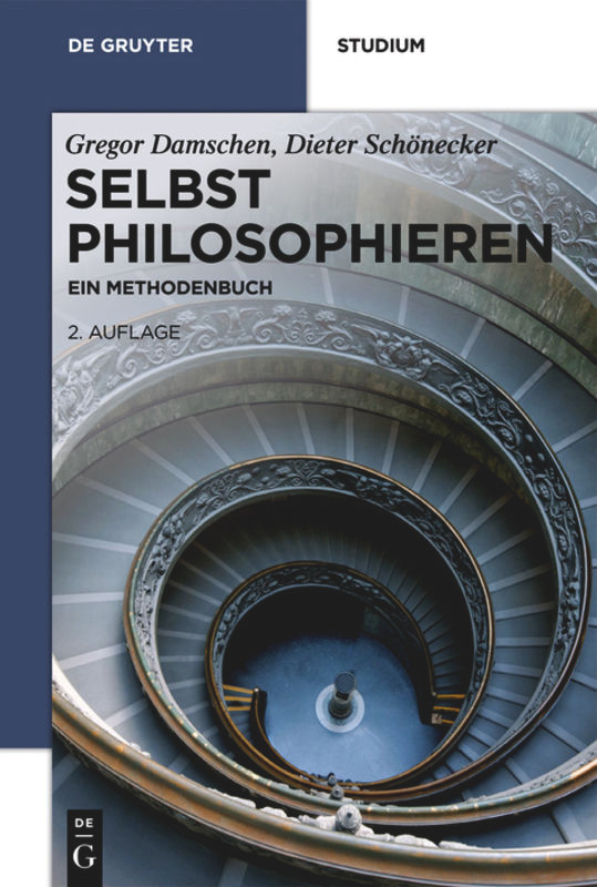 Selbst philosophieren: Ein Methodenbuch (De Gruyter Studium) [9783110314489]
