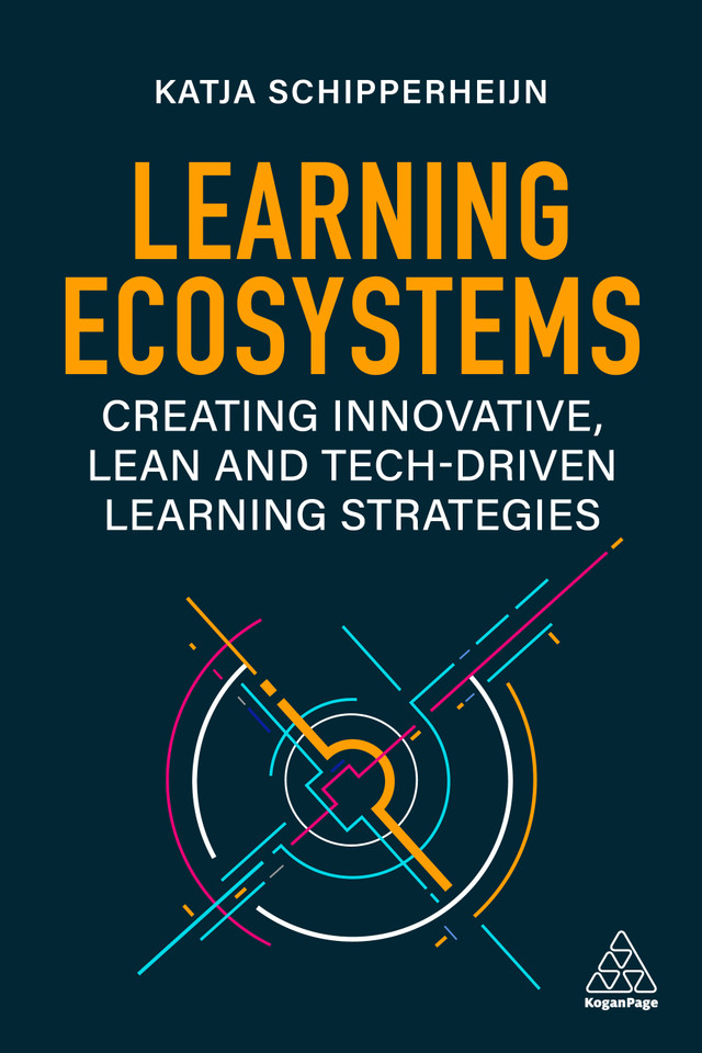 Learning Ecosystems: Creating Innovative, Lean and Tech-driven Learning Strategies book cover by Katja Schipperheijn