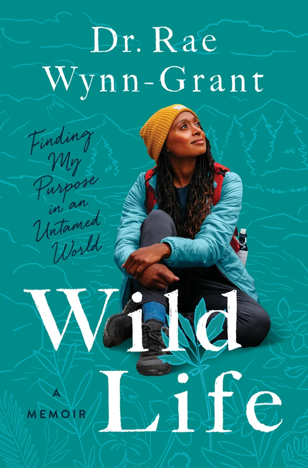 Wild Life: Finding My Purpose in an Untamed World book cover by Dr. Rae Wynn-Grant