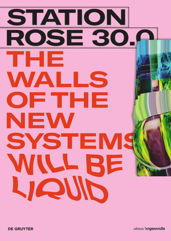 STATION ROSE 30.0: The Walls of the New Systems Will Be Liquid book cover by 