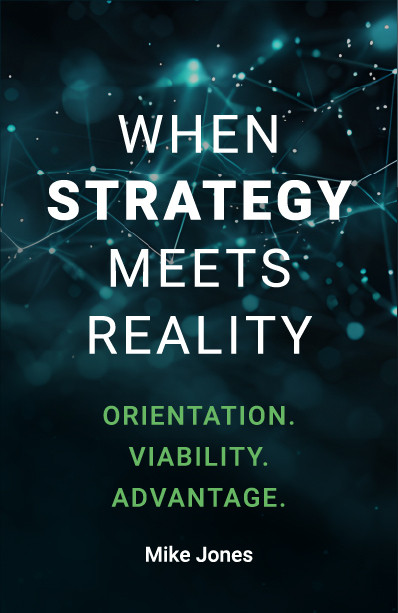 When Strategy Meets Reality: Orientation. Viability. Advantage. book cover by Mike Jones