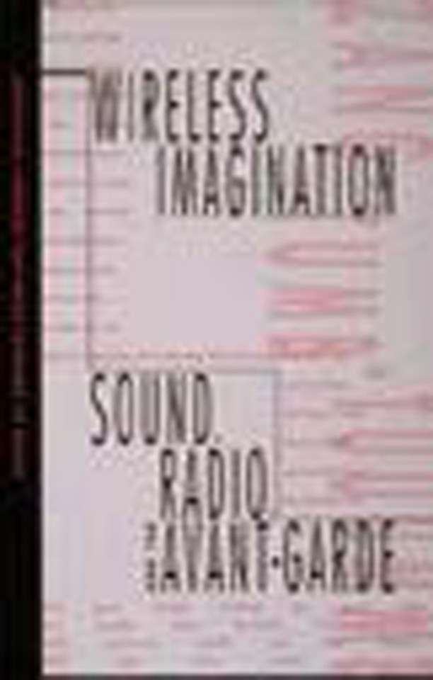 Wireless Imagination: Sound, Radio, and the Avant-Garde book cover by 