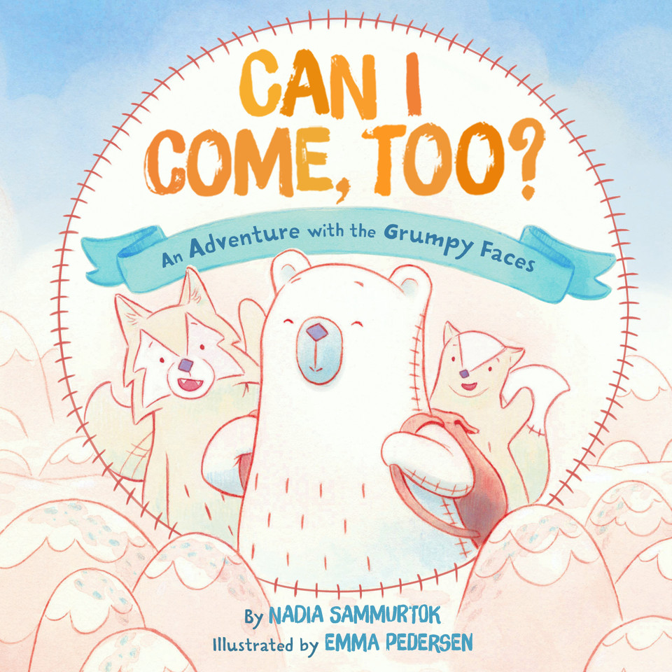 Can I Come, Too?: An Adventure with the Grumpy Faces book cover by Nadia Sammurtok