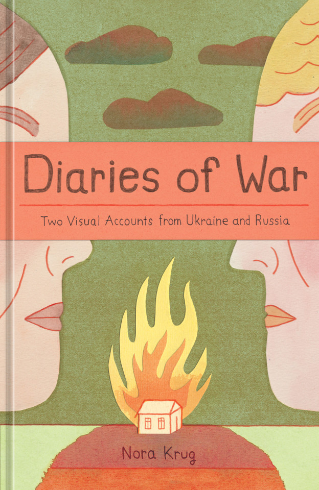 Diaries of War: Two Visual Accounts from Ukraine and Russia [A Graphic Novel History] book cover by Nora Krug