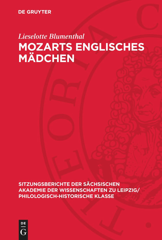 Mozarts englisches Mädchen (Sitzungsberichte der Sächsischen Akademie der Wissenschaften zu Leipzig/ Philologisch-Historische Klasse #120,1) [9783112711521]