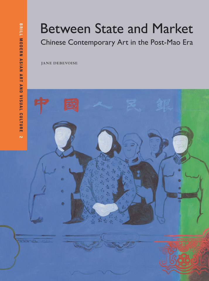 Between State and Market: Chinese Contemporary Art in the Post-Mao Era [9789004268012]