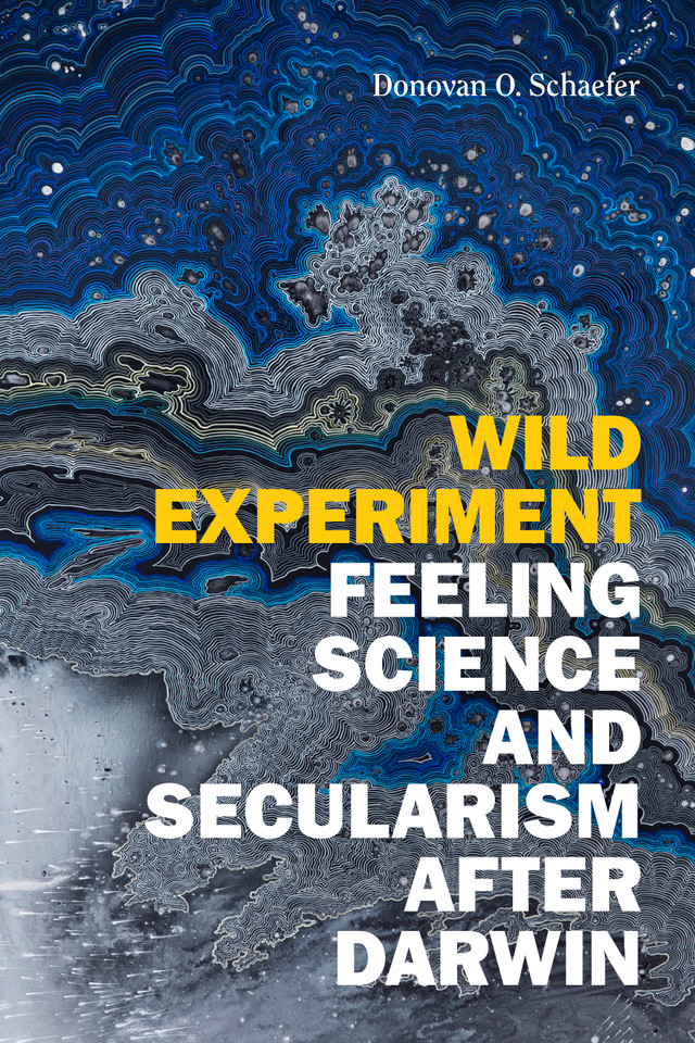Wild Experiment: Feeling Science and Secularism after Darwin book cover by Donovan O. Schaefer