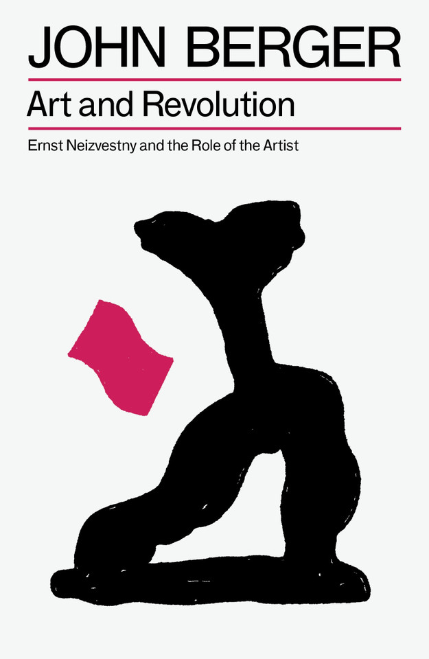 Art and Revolution: Ernst Neizvestny and the Role of the Artist (The Essential John Berger) book cover by John Berger