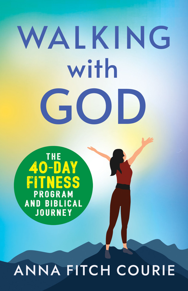 Walking with God: The 40-Day Fitness Program and Biblical Journey book cover by Anna Fitch Courie