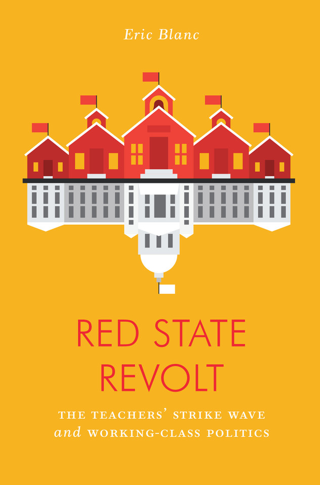 Red State Revolt: The Teachers'  Strike Wave and Working-Class Politics (Jacobin) book cover by Eric Blanc