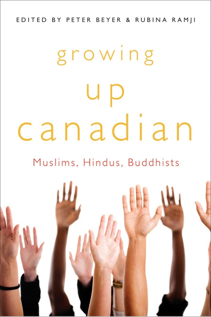 Growing Up Canadian: Muslims, Hindus, Buddhists (McGill-Queen's Studies in Ethnic History #18) book cover by Peter Beyer, Rubina Ramji