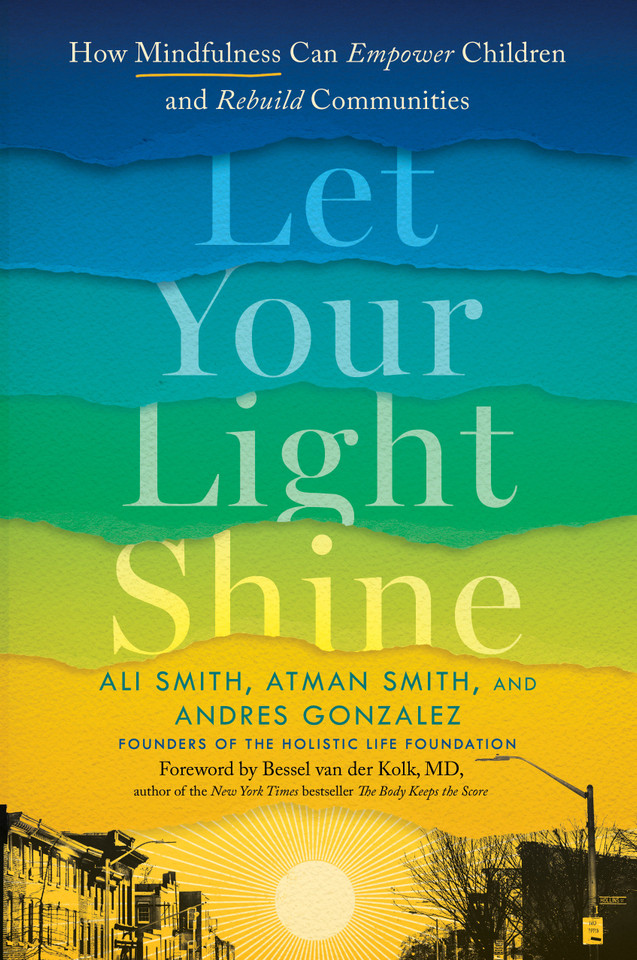 Let Your Light Shine: How Mindfulness Can Empower Children and Rebuild Communities book cover by Ali Smith, Atman Smith, Andres Gonzalez
