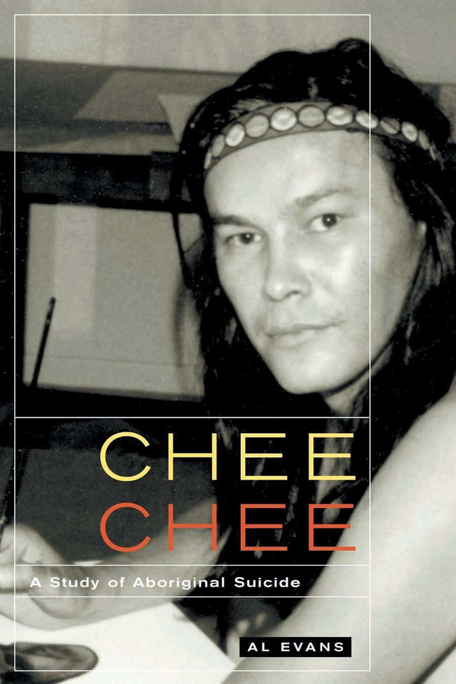 Chee Chee: A Study of Aboriginal Suicide (McGill-Queen's Indigenous and Northern Studies #39) book cover by Al Evans