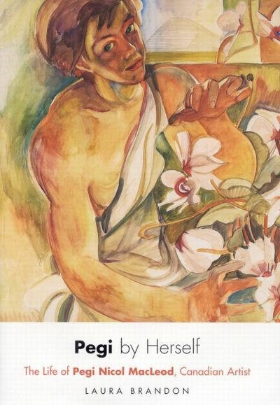 Pegi by Herself: The Life of Pegi Nicol MacLeod, Canadian Artist book cover by Laura Brandon