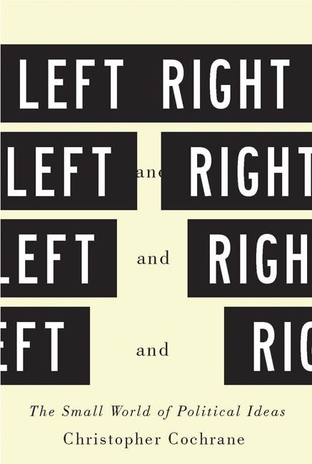 Left and Right: The Small World of Political Ideas book cover by Christopher Cochrane